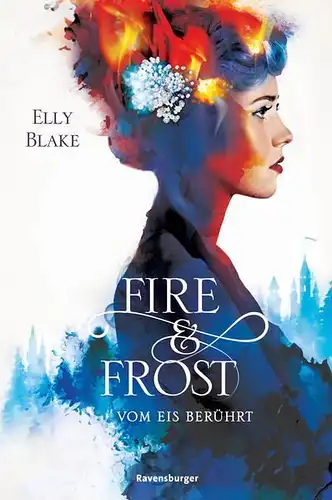 Buch: Fire & Frost, Vom Eis berührt, Blake, Elly, 2018, Ravensburger, Band 1
