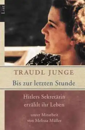 Buch: Bis zur letzten Stunde, Junge, Traudl. List Taschenbuch, 2003, List Verlag