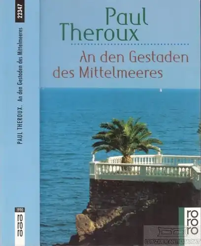 Buch: An den Gestaden des Mittelmeeres, Theroux, Paul. Rororo, 1998