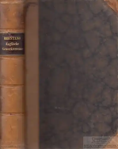 Buch: Die Arbeitergilden der Gegenwart, Brentano, Lujo. 2 in 1 Bände, 1871 ff
