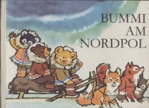 Buch: Bummi am Nordpol, Werner-Böhnke, Ursula. 1985, Deutscher Verlag für Musik
