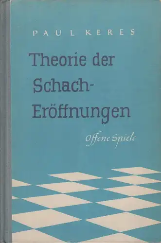 Buch: Theorie der Schacheröffnungen, Keres, Paul. 1952, Sportverlag