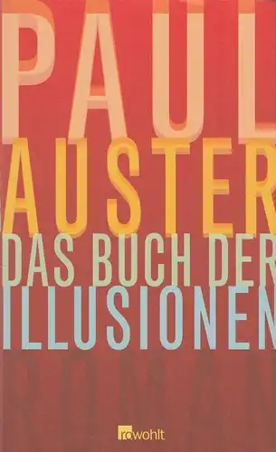 Buch: Das Buch der Illusionen, Auster, Paul. 2002, Rowohlt Verlag, Roman