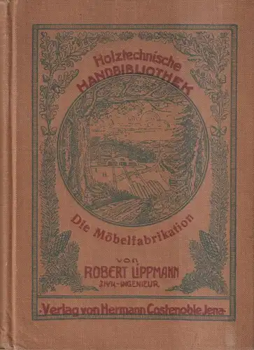Buch: Die Möbelfabrikation, Lippmann, Robert, 1925, Hermann Costenoble, gut