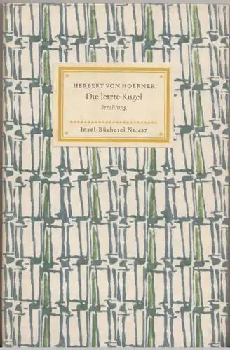 Insel-Bücherei, Die letzte Kugel, Hoerner, Herbert von. 1958, Insel- Verlag