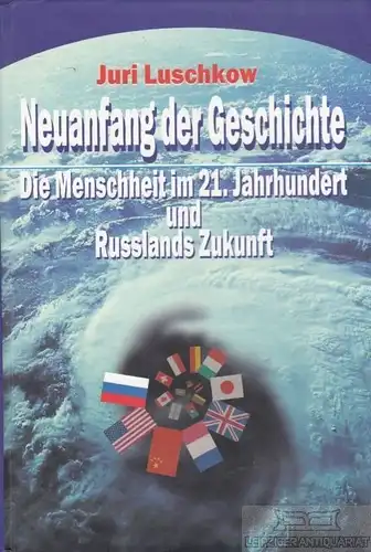 Buch: Neuanfang der Geschichte, Luschkow, Juri. 2003, Sigloch Verlag