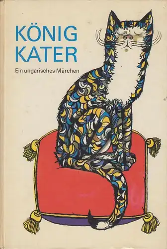 Buch: König Kater, Kolbe, Irene. 1979, Kinderbuchverlag, Ein ungarisches Märchen