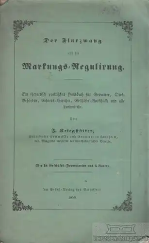 Buch: Der Flurzwang und die Markungs-Regulirung, Kriegstötter, J. 1850