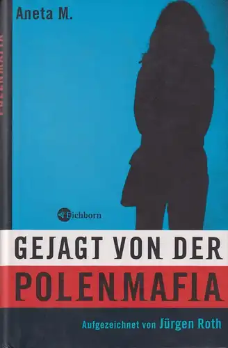 Buch: Aneta M.: Gejagt von der Polenmafia, Roth, Jürgen, 2005, Eichborn