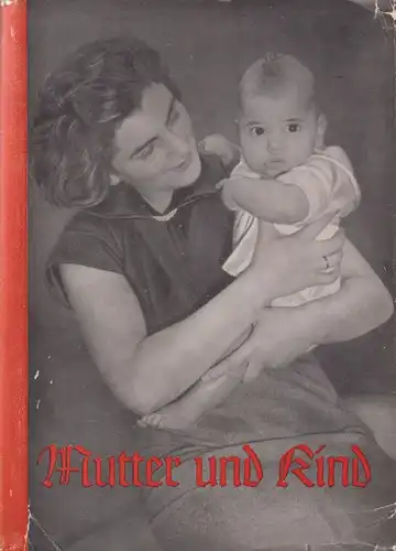 Buch: Mutter und Kind, Archangelski, B. A., 1952, Deutscher Frauenverlag, gut