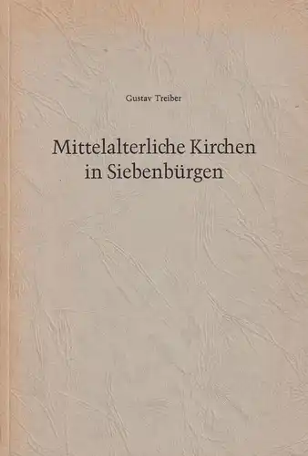 Buch: Mittelalterliche Kirchen in Siebenbürgen, Treiber, Gustav, 1971, gut