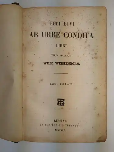 Buch: Titi Livi Ab Urbe Condita Libri pars I-VI, Titus Livius, 1860, Teubner