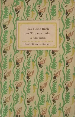 Insel-Bücherei 351, Das kleine Buch der Tropenwunder, Schnack, Friedrich