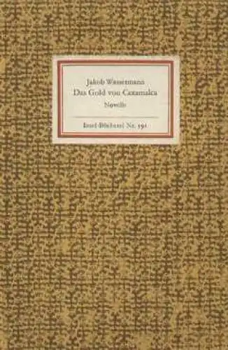 Insel-Bücherei 591, Das Gold von Caxamalca, Wassermann, Jakob. 1976, Novelle