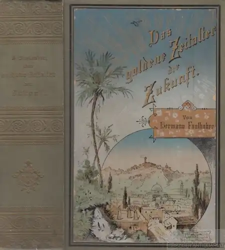 Buch: Das goldene Zeitalter der Zukunft, Faulhaber, Hermann. 1896