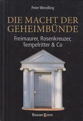 Buch: Die Macht der Geheimbünde, Wendling, Peter. 2006, Bassermann Verlag