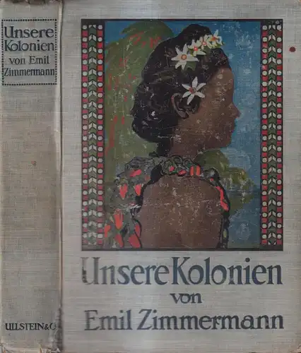 Buch: Unsere Kolonien, Emil Zimmermann, 1912, Ullstein Verlag, gebraucht, gut