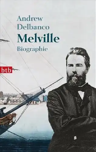 Buch: Melville, Delbanco, Andrew, 2009, btb, Biographie, gebraucht, gut
