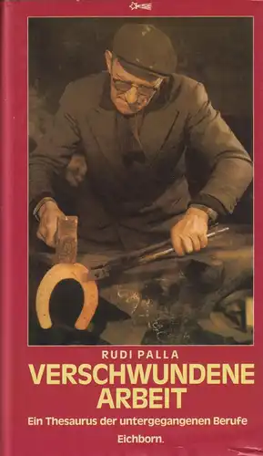 Verschwundene Arbeit, Palla, Rudi, 1995, Thesaurus der untergegangenen Berufe