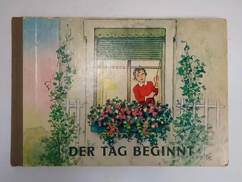 Buch: Der Tag beginnt, H. C. Gärtner-Scholle, Fritz Baumgarten, Abel & Müller