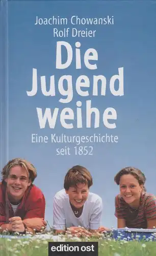Buch: Die Jugendweihe, Chowanski, Joachim & Dreier, Rolf. Ca. 2000, Edition Ost