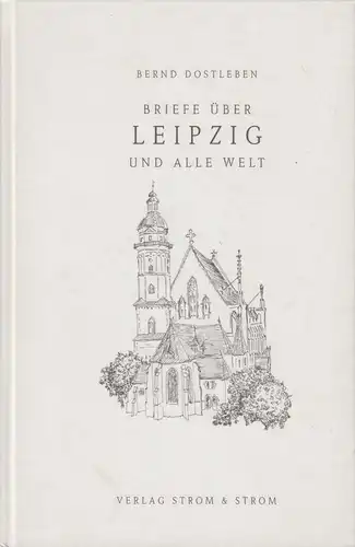 Buch: Briefe über Leipzig und alle Welt, Dostleben, Bernd. 2000, gebraucht, gut
