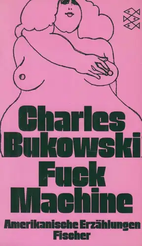 Buch: Fuck Machine, Bukowski, Charles. Fischer, 1990, Fischer Taschenbuch Verlag