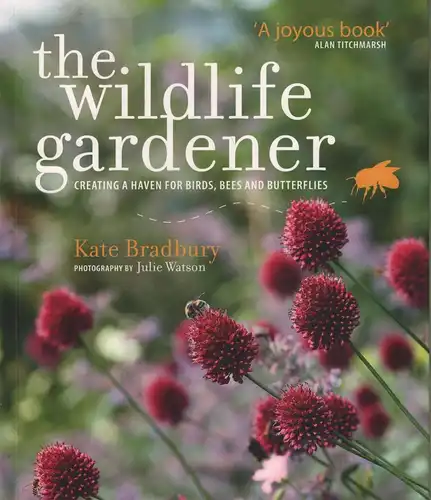Buch: The Wildlife Gardener, Bradbury, Kate, 2013, gebraucht, sehr gut