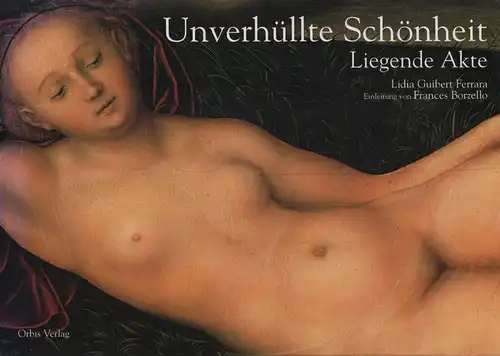 Buch: Unverhüllte Schönheit, Ferrara, Lidia Guibert und F. Borzello. 2003