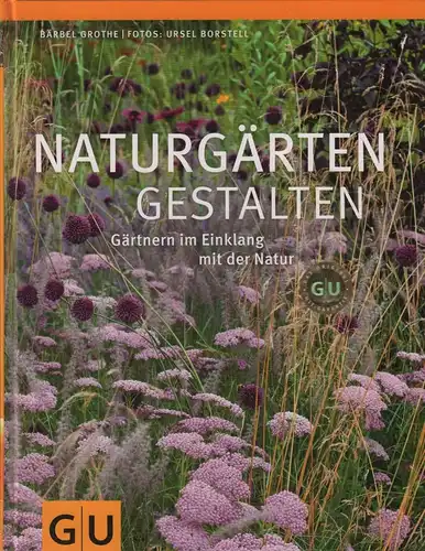 Buch: Naturgärten gestalten, Grothe, Bärbel u.a., 2013, gebraucht, sehr gut
