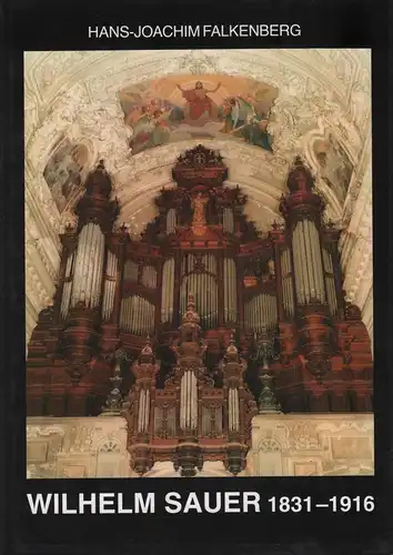 Buch: Wilhelm Sauer, Falkenberg, Hans-Joschim, 1990, Orgelbau Fachverlag
