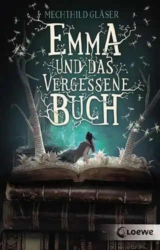 Buch: Emma und das vergessene Buch, Gläser, Mechthild, 2019, Loewe