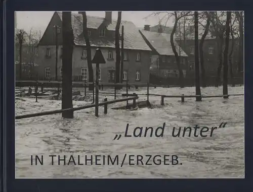 Buch: Land unter in Thalheim / Erzgeb., 2018, gebraucht, sehr gut
