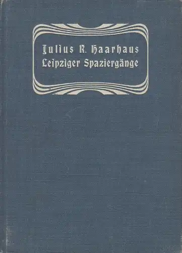 Buch: Leipziger Spaziergänge, Haarhaus, Julius R., Verlag Fr. Wilh. Grunow