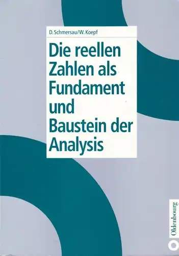 Buch: Die reelen Zahlen als Fundament und Baustein der Analysis, Schmersau. 2000