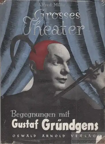 Buch: Grosses Theater - Begegnungen mit Gustaf Gründgens, Mühr, Alfred. 1950
