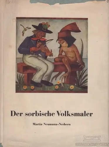 Buch: Der sorbische Volksmaler, Neumann-Nechern, Martin. 1950, Verlag Domovina