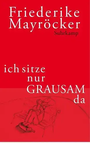 Buch: Ich sitze nur grausam da, Mayröcker, Friederike, 2012, Suhrkamp