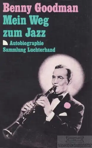 Buch: Mein Weg zum Jazz, Goodman, Benny. SL -Sammlung Luchterhand, 1993