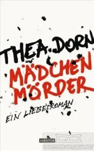 Buch: Mädchenmörder, Dorn, Thea. 2008, Manhatten Bücher, Ein Liebesroman