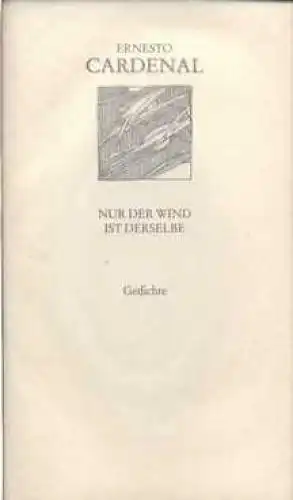 Buch: Nur der Wind ist derselbe, Cardenal, Ernesto. Weiße Reihe, 1989, Gedichte