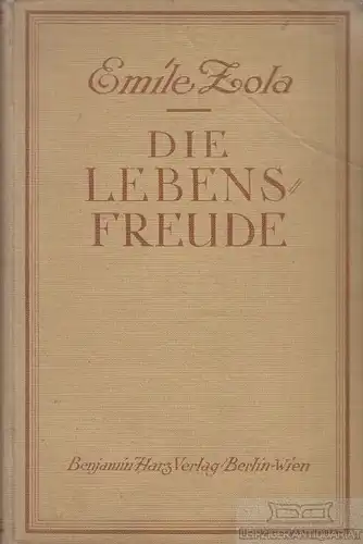Buch: Die Lebensfreude, Zola, Emile. Die Rougon -Macquart, 1924, gebraucht, gut