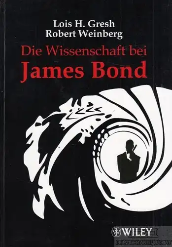 Buch: Die Wissenschaft bei James Bond, Gresh, Lois H. / Weinberg, Robert. 2009