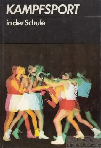 Buch: Kampfsport in der Schule, Autorenkollektiv. 1983, gebraucht, gut