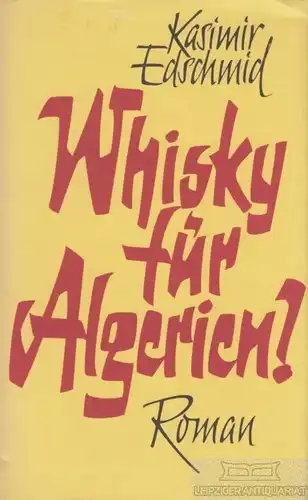 Buch: Whisky für Algerien?, Edschmid, Kasimir. 1963, Verlag Kurt Desch