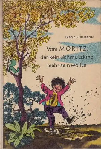 Buch: Vom Moritz, der kein Schmutzkind mehr sein wollte, Fühmann, Franz. 1 58616