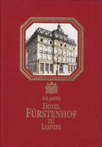 Buch: 110 Jahre Hotel Fürstenhof zu Leipzig, Kunstmann. Ca. 1999