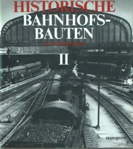 Buch: Historische Bahnhofsbauten II, Berger, Manfred. Historische Bahnhofsbauten