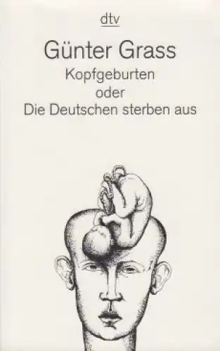 Buch: Kopfgeburten oder Die Deutschen sterben aus, Grass, Günter. Dtv, 1999