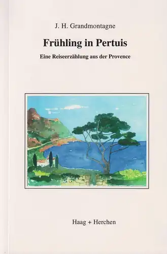 Buch: Frühling in Pertuis, Grandmontagne, J. H., 2001, Haag + Herchen